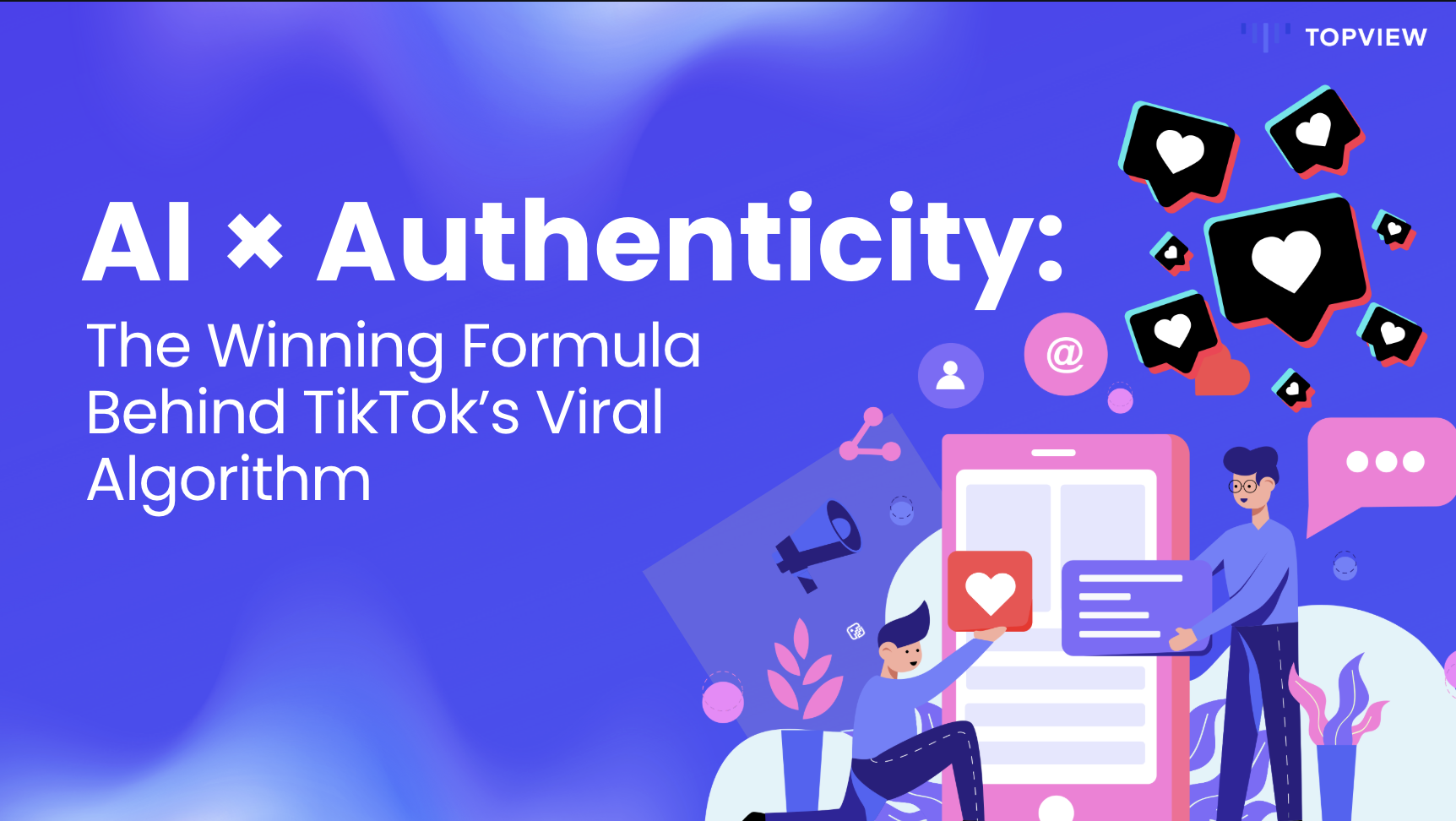 AI x Authenticity: The New Viral Formula for TikTok's Algorithm
